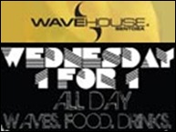 warehousewednesdayspecial_thumb Wave House 1-For-1 Wednesday Promotion