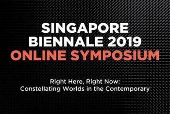 Singapore-Art-Museum-Singapore-Biennale-2019-Online-Symposium-350x236 7 Mar 2020: Singapore Art Museum  Singapore Biennale 2019 Online Symposium