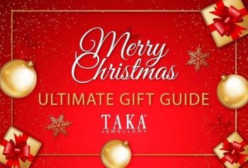 330783_2yELEWRyJDExSe13_0-350x237 16 Dec 2020 Onward: TAKA JEWELLERY Ultimate Gift Guide Promotion