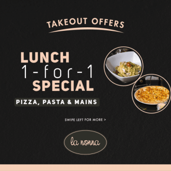 La-Nonna-Lunch-1-For-1-Special-Promotion-350x350 21 Jan 2021 Onward: La Nonna Lunch 1 For 1 Special Promotion