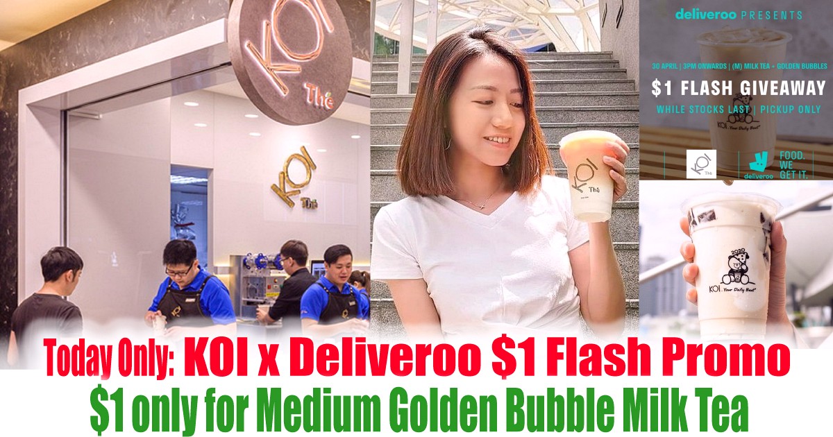 KOI-1Dollar-Bubble-Milk-Tea-Flash-Sale-Singapore 30 Apr 2021: KOI Thé Singapore $1 Bubble Milk Tea Promotion with Deliveroo