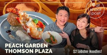 Peach-Garden-Signature-Lobster-Noodles-Promotion--350x182 7 Apr 2021 Onward: Peach Garden Signature Lobster Noodles Promotion at Thomson Plaza