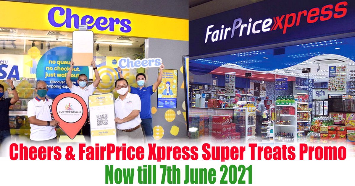 Cheers-FairPrice-Xpress-Super-Treats-Promotion-2021-Great-Singapore-Sale-Clearance-Warehouse-Discounts-Supermarket-Mini-Mart-Groceries-Snacks 25 May-7 June 2021: Cheers & FairPrice Xpress Super Treats Promotion