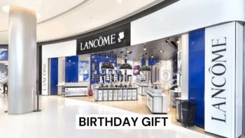 Lancome-Birthday-Gift-Promo-350x198 5 May 2021 Onward: Lancome Birthday Gift Promo