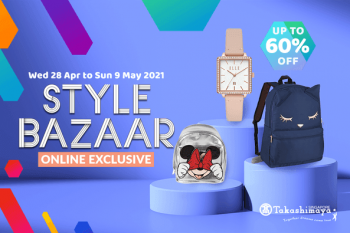 Takashimaya-Online-Exclusive-Promotion-350x233 5-9 May 2021: Takashimaya Style Bazaar Online Exclusive Promotion