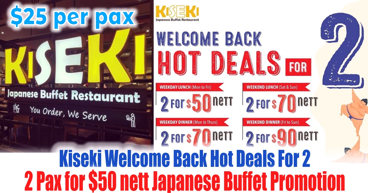 2-for-SGD50-nett-Japanese-Buffet-Promotion-Singapore-Kiseki-Warehouse-Sale-Clearance-All-You-Can-Eat-Discounts-2-Person-Cheap-Bargain Now till 31 Jul 2021: Kiseki Welcome Back Hot Deals! 2-for-$50 nett Japanese Buffet Promotion!