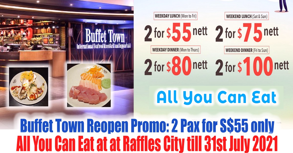 Buffet-Town-All-You-Can-Eat-Promotion-Deals-for-2-Pax-for-SGD55-Only-2021-Warehouse-Sale-Clearance-Foodies-Food-Offers Now till 31st Jul 2021: Buffet Town at Raffles City reopens with a two-person buffet deal Promo starting at S$55 nett
