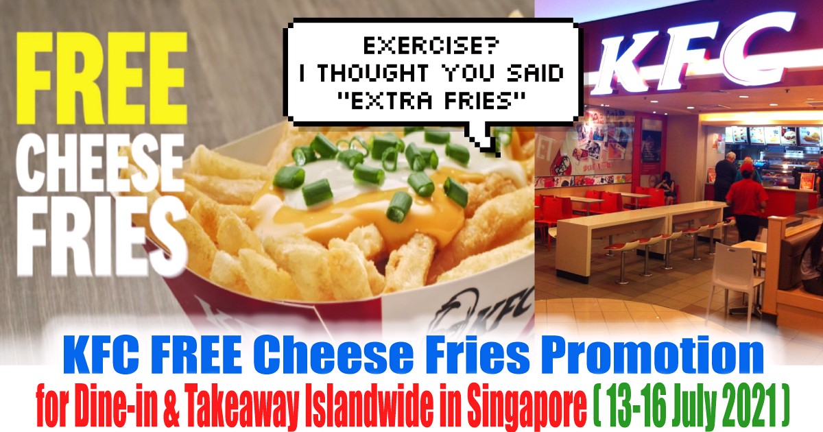 KFC-FREE-Cheese-Fries-Dine-in-Takeaway-Islandwide-All-outlets-Singapore-Warehouse-Sale-2021-Clearance-Fast-Food-Promotion 13-16 July 2021: KFC FREE Cheese Fries Promotion for Dine-in & Takeaway Islandwide in Singapore