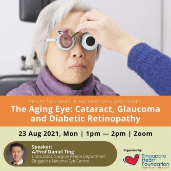 Singapore-Heart-Foundation-The-Aging-Eye-cataract-Glaucoma-And-Diabetic-Retinopathy--350x350 23 Aug 2021: Singapore Heart Foundation The Aging Eye:cataract, Glaucoma, And Diabetic Retinopathy