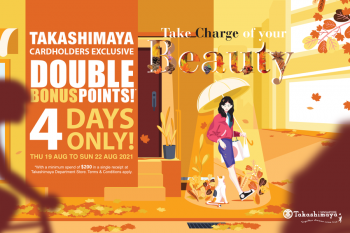 Takashimaya-Cardholders-Exclusive-Promotion-2-350x233 19-22 Aug 2021: Takashimaya Cardholders Exclusive Promotion