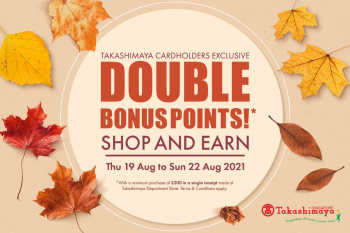 Takashimaya-Cardholders-Exclusive-Promotion-350x233 19-22 Aug 2021: Takashimaya Cardholders Exclusive Promotion
