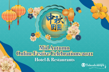 Takashimaya-Mid-Autumn-Festival-Promotion-350x233 27-29 Aug 2021: Takashimaya Mid Autumn Festival Promotion