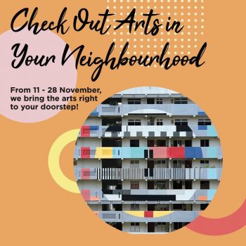 Our-SG-Arts-in-Your-Neighbourhood-Promotion-1-1-350x350 11-28 Nov 2021: Our SG Arts in Your Neighbourhood