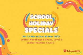 12-20-Mar-2022-Takashimaya-Department-Store-School-Holiday-Specials-Promotion-350x233 12-20 Mar 2022: Takashimaya Department Store School Holiday Specials Promotion