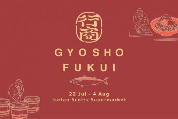 22-Jul-4-Aug-2022-Isetan-Gyosho-Fukui-Promotion-350x234 22 Jul-4 Aug 2022: Isetan Gyosho Fukui Promotion