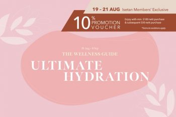 19-21-Aug-2022-Isetan-Hydrated-Skin-10-promotion-vouchers--350x233 19-21 Aug 2022: Isetan Hydrated Skin 10% promotion vouchers