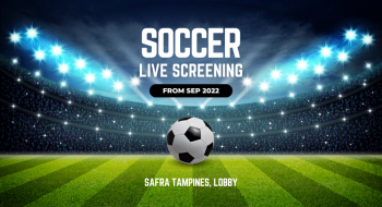 17-Sep-30-Oct-2022-Soccer-Live-Screening-at-SAFRA-Tampines-350x190 17 Sep-30 Oct 2022: Soccer Live Screening at SAFRA Tampines