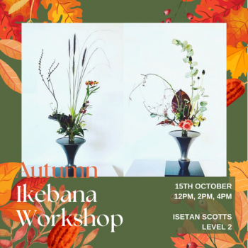 Isetan-4th-edition-Japanese-Floral-Autumn-Ikebana-Workshop-350x350 15 Oct 2022: Isetan 4th edition Japanese Floral Autumn Ikebana Workshop