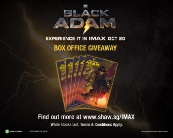 Shaw-Theatres-IMAX-Box-Office-Giveaway-350x280 20 Oct 2022: Shaw Theatres IMAX Box Office Giveaway