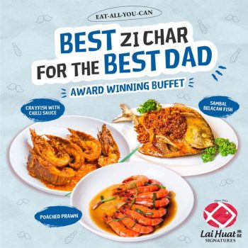 Lai-Huat-Fathers-Day-Buffet-Deal-2-350x350 10-18 Jun 2023: Lai Huat Father's Day Buffet Deal