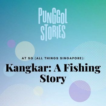 All-Things-Singapore-Kangkar-Fishing-Village-A-Fishing-Story-350x350 30 Jul 2023: All Things Singapore Kangkar Fishing Village A Fishing Story