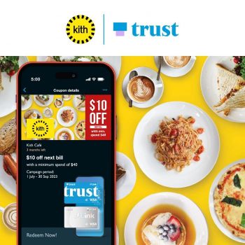 Kith-Cafe-Trust-Card-10-OFF-Next-Bill-Promotion-350x350 1 Jul-30 Sep 2023: Kith Cafe Trust Card $10 OFF Next Bill Promotion