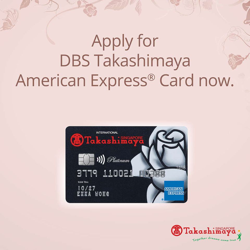 Now till 30 Jun 2024: Takashimaya - DBS Takashimaya American Express ...