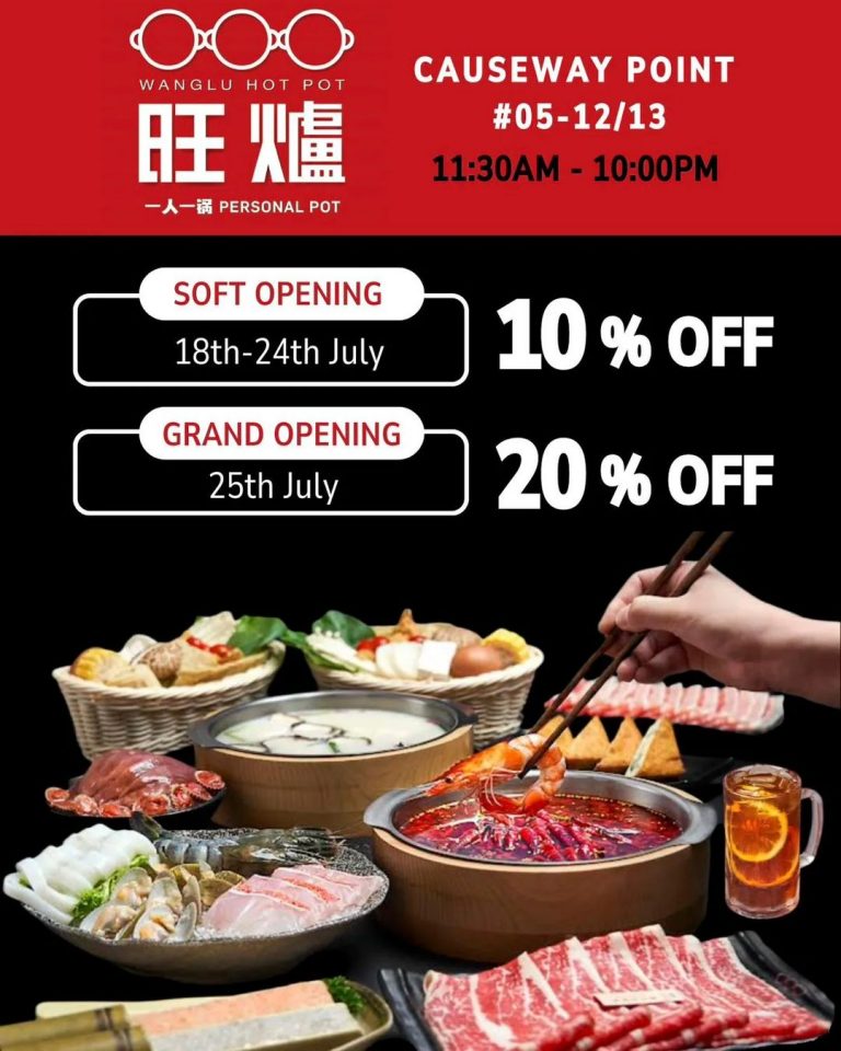 25 July 2024 Wang Lu Hot Pot Grand Opening Get 20 Off SG