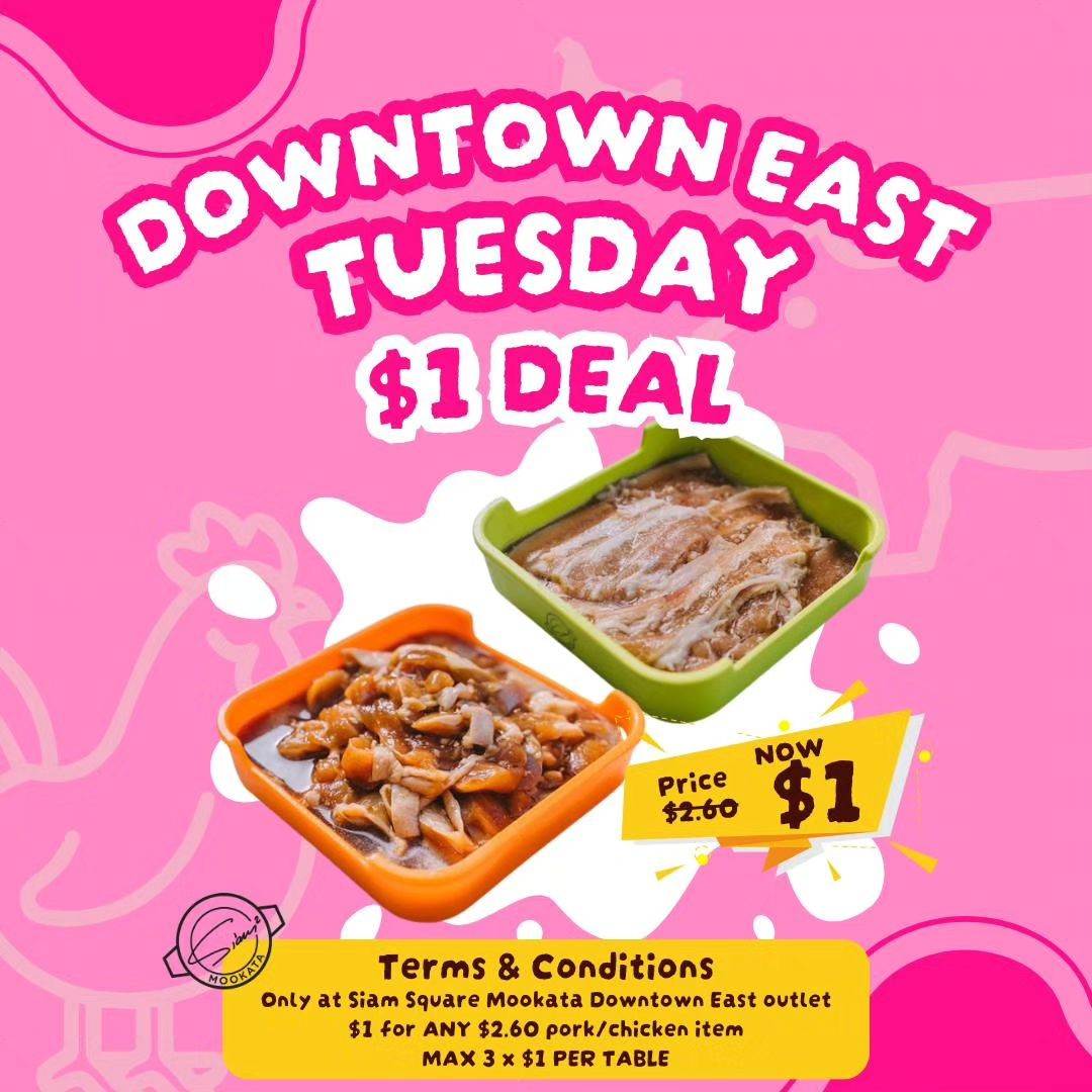 26 August 2024 Onward: Siam Square Mookata, Downtown East – $1 Tuesday Deal  - SG.EverydayOnSales.com