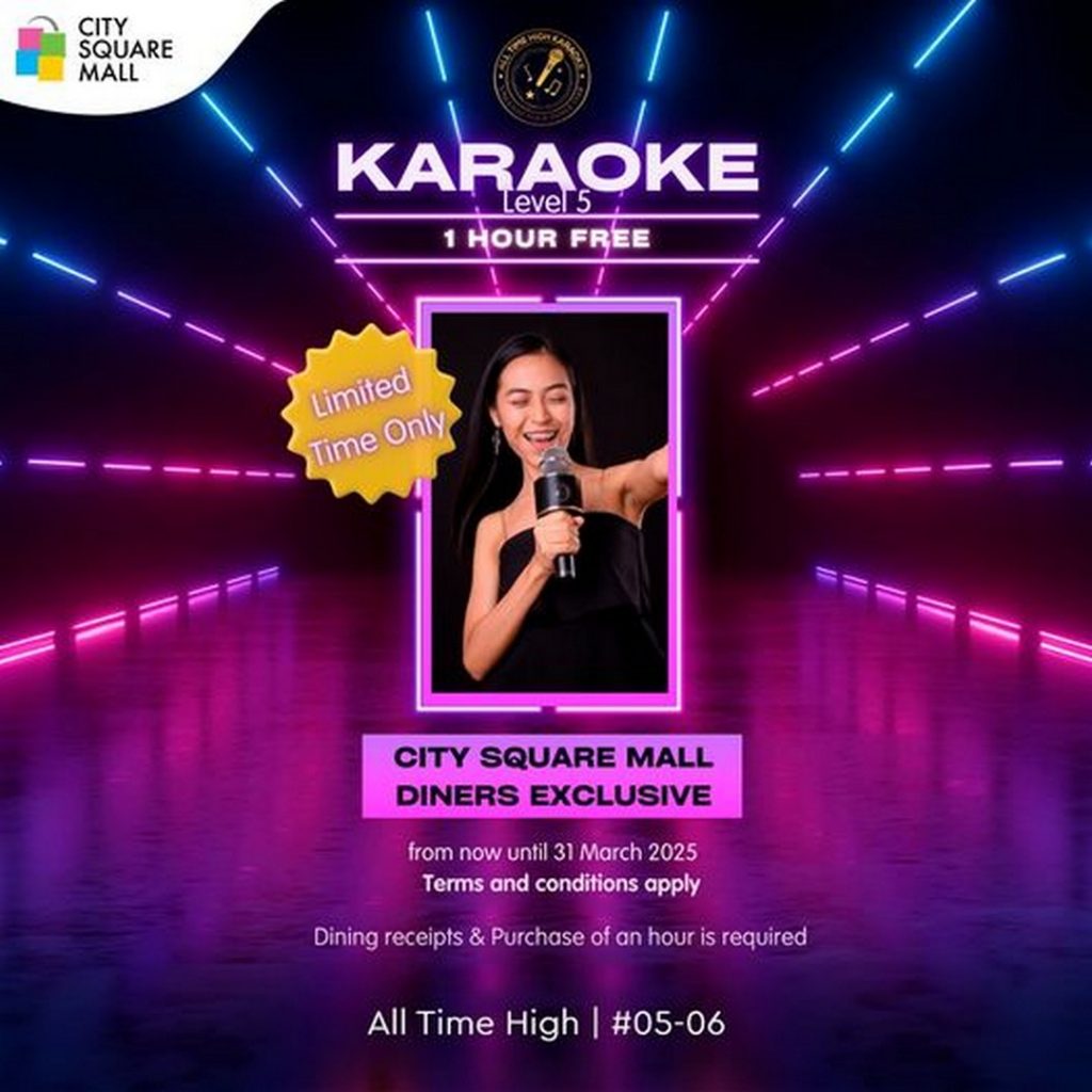 Now till 31 March 2025 City Square Mall, Enjoy a FREE 1Hour Karaoke