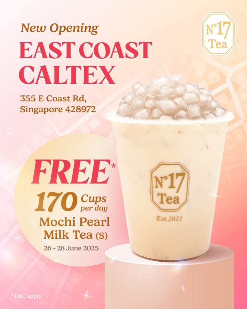 26-28 June 2025: No. 17 Tea, East Coast Caltex – Free Mochi Pearl Milk ...
