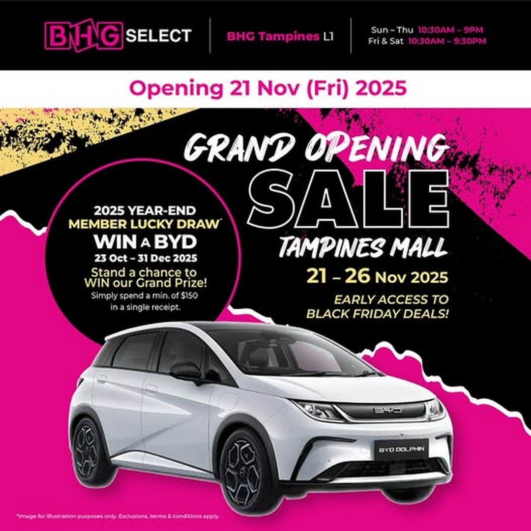 BHG-Singapore-BHG-Select-Tampines-Mall-Grand 21-23 November 2025: BHG Singapore: BHG Select Tampines Mall Grand Opening Promotion & BYD Car Giveaway