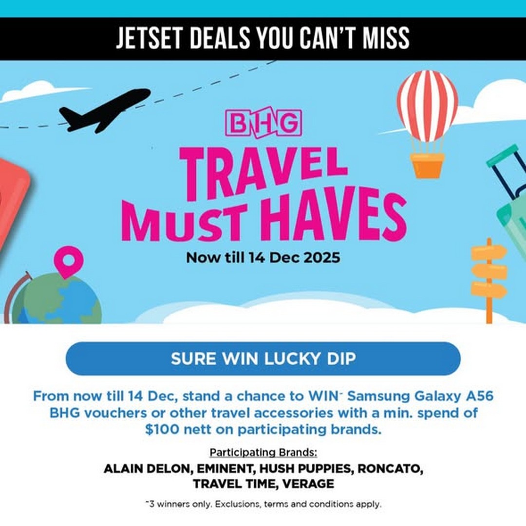 BHG-Singapore-Travel-Fair-Promotion Now till 14 December 2025: BHG Singapore: Travel Fair Promotion – Win Samsung Galaxy A56, BHG Vouchers & Travel Accessories