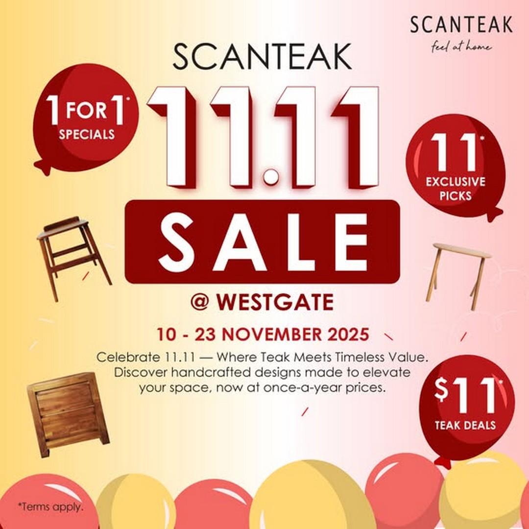 Scanteak-Singapore-11.11-Sale 10–23 November 2025: Scanteak Singapore: 11.11 Sale with 1-for-1 Promos, $11 Top-Up Specials and Freebies at Westgate