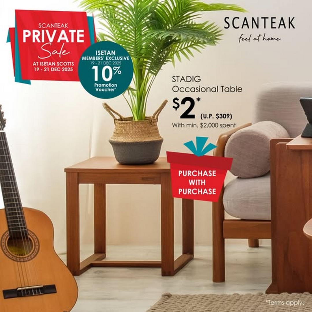 Isetan-Singapore-Scanteak-Store-Exclusives-Sale-2 19-21 December 2025: Isetan Singapore: Scanteak Store Exclusives Sale – Teak Furniture, Mattresses & Private Deals
