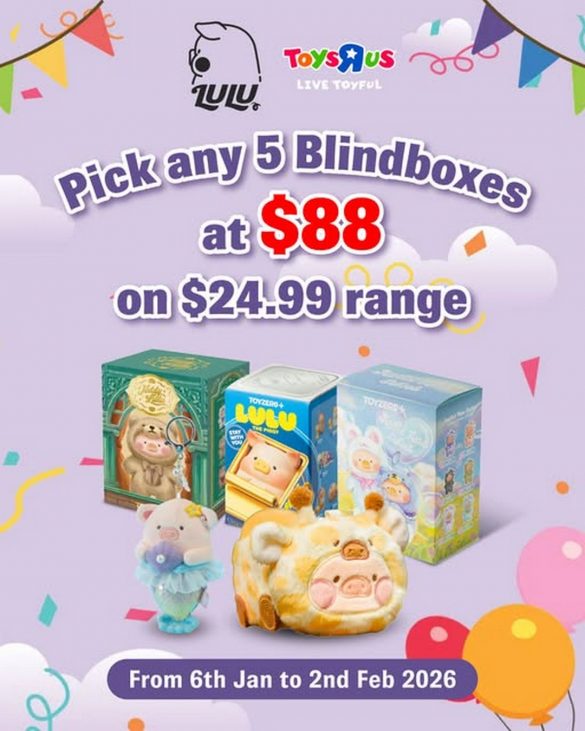 6 January–2 February 2026: Toys"R"Us Singapore: LULU Blind Boxes ...