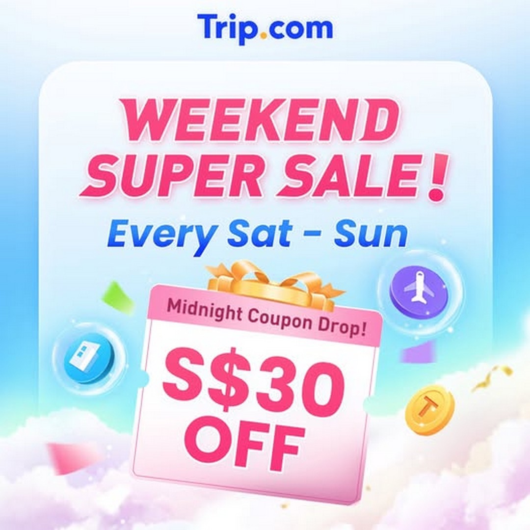Trip.com-Weekend-Super-Sale 20 February 2026 Onward: Trip.com Weekend Super Sale: Grab S$30 OFF Hotels This Weekend
