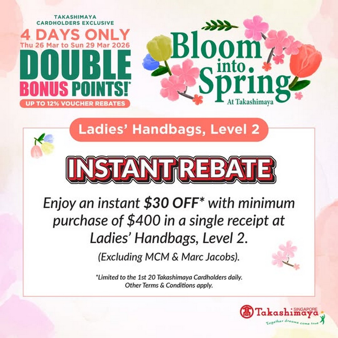 Takashimaya-Department-Store-Double-Bonus-Points-Handbag-Promotion 26-29 March 2026: Takashimaya Department Store Double Bonus Points Handbag Promotion with $30 OFF Deal at Ladies’ Handbags Level 2