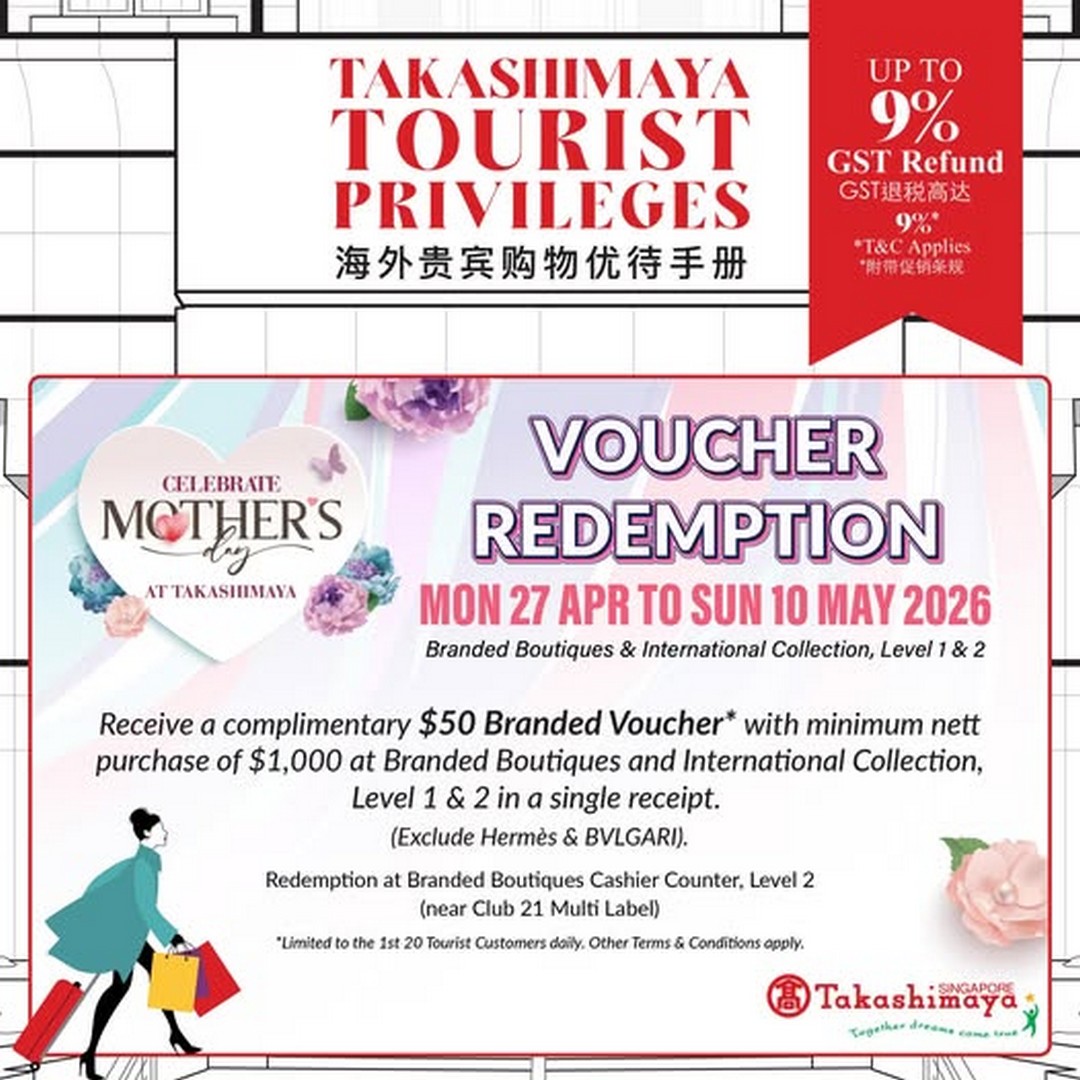 Takashimaya-Department-Store-Tourist-Exclusive-Promotion Now till 10 May 2026: Takashimaya Department Store Tourist Exclusive Promotion – Spend $1,000 and Receive $50 Voucher at Branded Boutiques Singapore