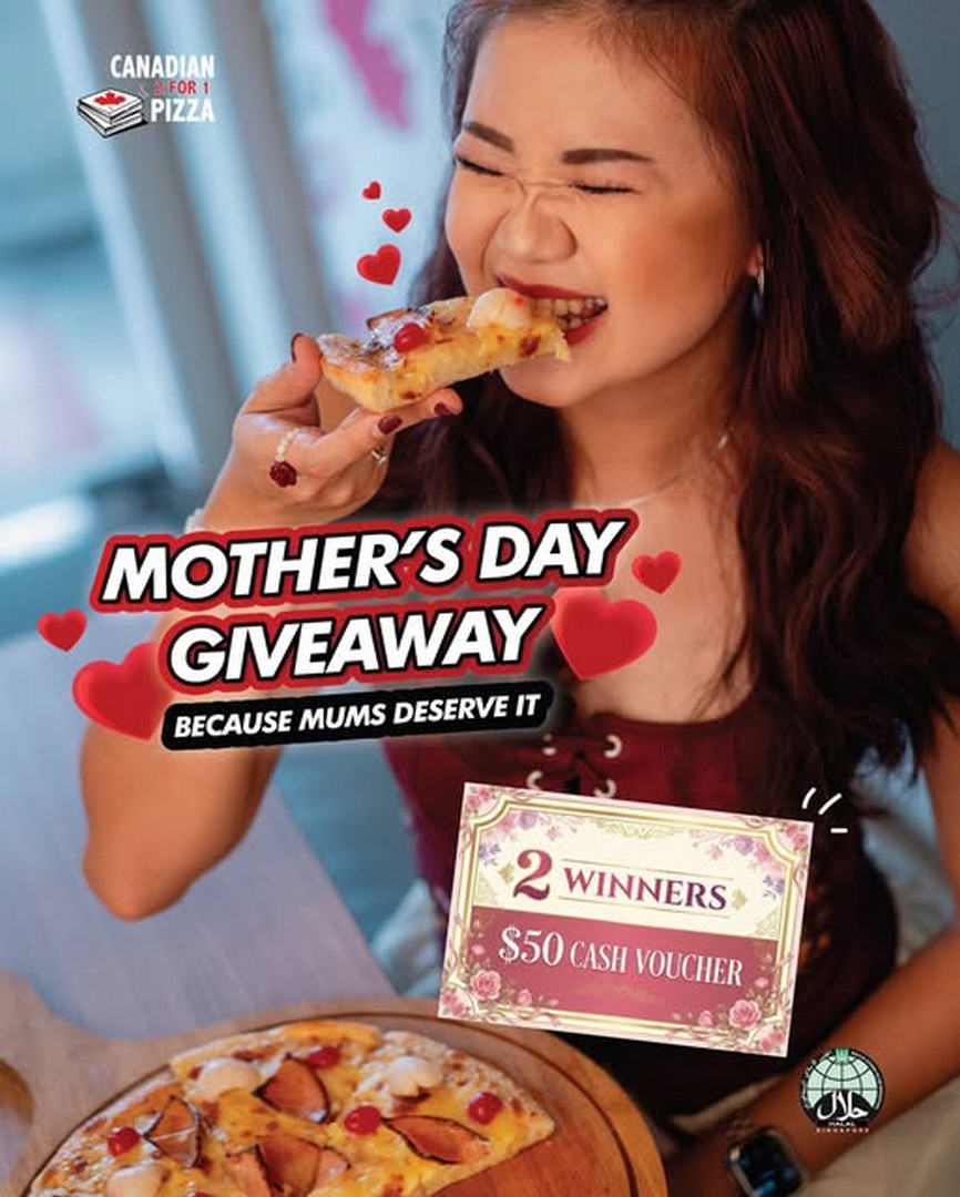 Canadian-2-for-1-Pizza-Singapore-Mothers-Day-Giveaway 5–10 May 2026: Canadian 2 for 1 Pizza Singapore Mother’s Day Giveaway – Win $50 Cash Voucher Promotion with Social Media Contest