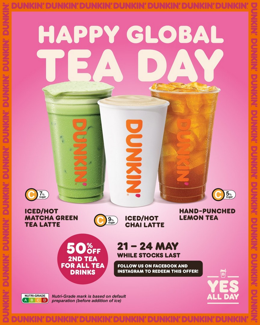 Dunkin-Donuts-Singapore-Global-Tea-Day-Promotion 21–24 May 2026: Dunkin’ Donuts Singapore: Global Tea Day Promotion – 50% Off Second Tea Drink