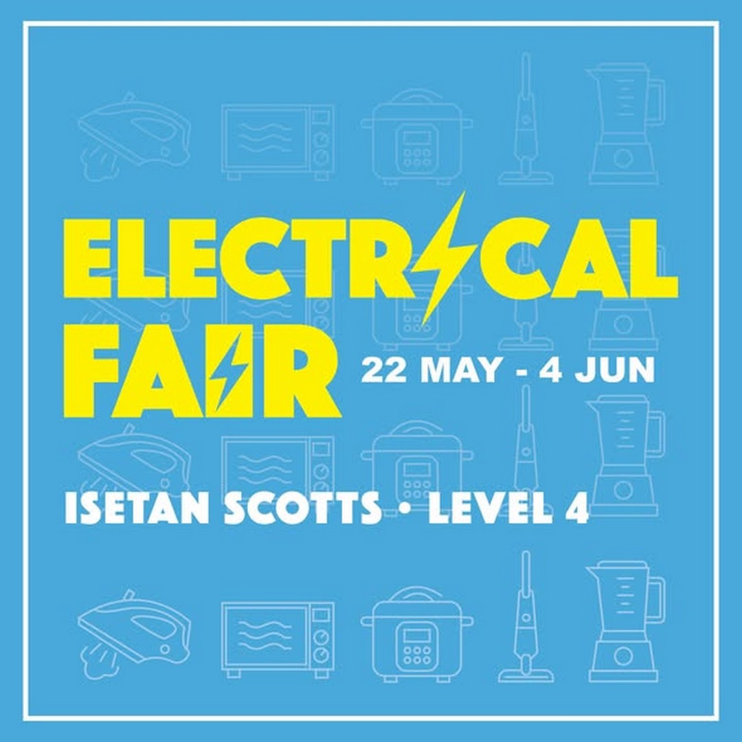Isetan-Singapore-Electrical-Fair-Promotion 22 May–4 June 2026: Isetan Singapore Electrical Fair Promotion: Home Essentials, Kitchen Appliances and Wellness Gadgets Deals at Isetan Scotts L4