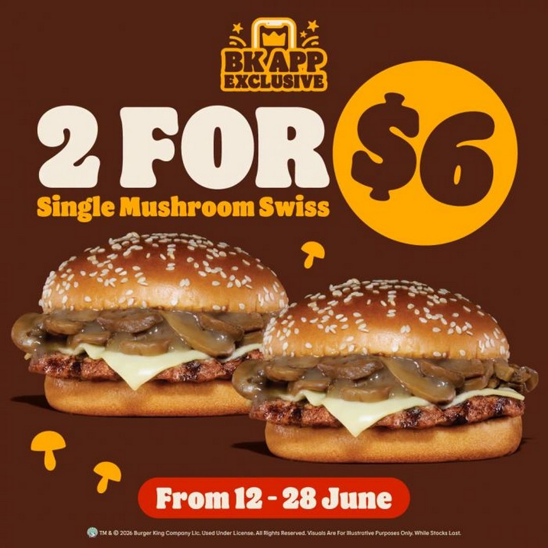 Burger-King-Singapore-2-For-6-Mushroom-Swiss-Burger-Deal 12-28 June 2026: Burger King Singapore, 2 For $6 Mushroom Swiss Burger Deal, App Exclusive Promotion