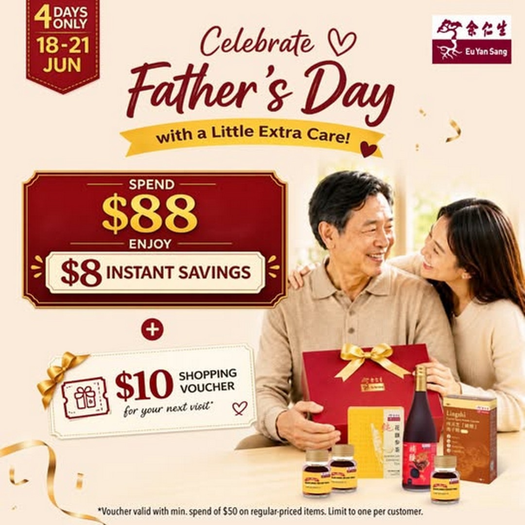 Eu-Yan-Sang-Singapore-Fathers-Day-Health-Wellness-Promotion 18–21 June 2026: Eu Yan Sang Singapore Father’s Day Health & Wellness Promotion, Spend $88 Get $8 Instant Savings + $10 Voucher Offer