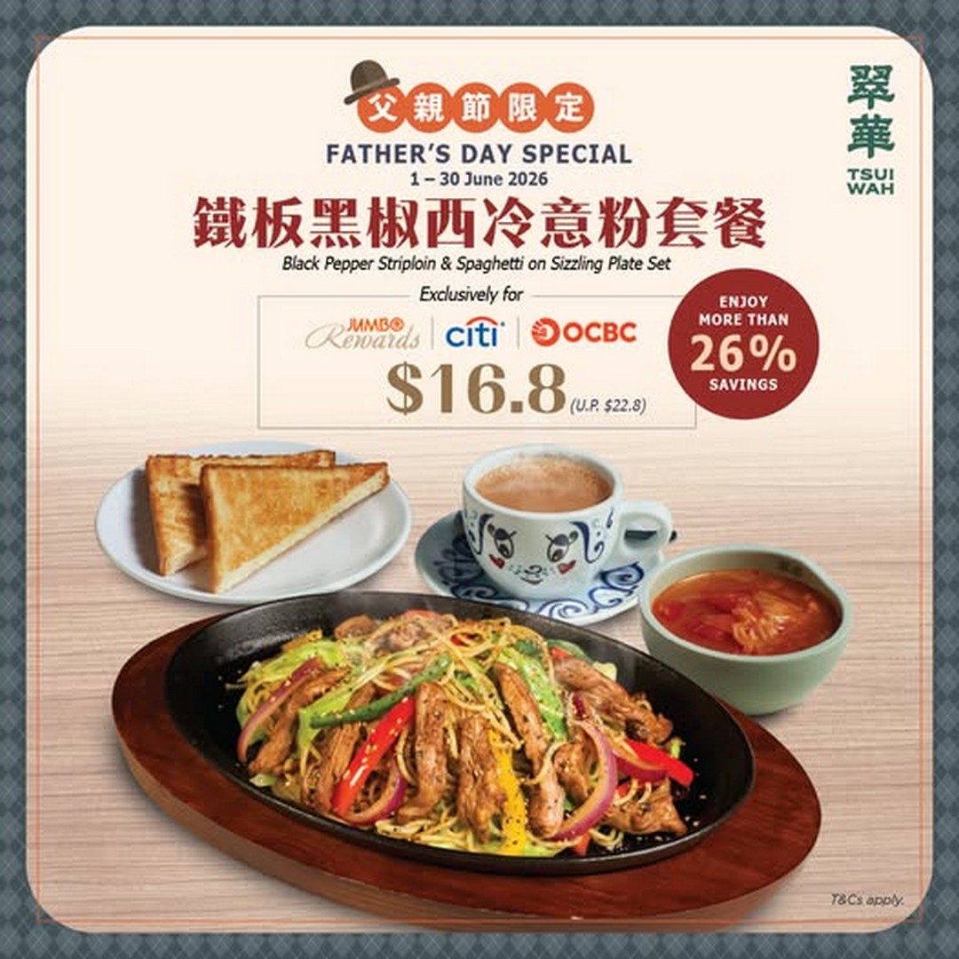 Tsui-Wah-Singapore-Fathers-Day-Black-Pepper-Striploin-Spaghetti 1–30 June 2026: Tsui Wah Singapore, Father’s Day Black Pepper Striploin & Spaghetti Sizzling Plate Promotion, S$16.80 Dining Deal at Multiple Outlets Across Singapore
