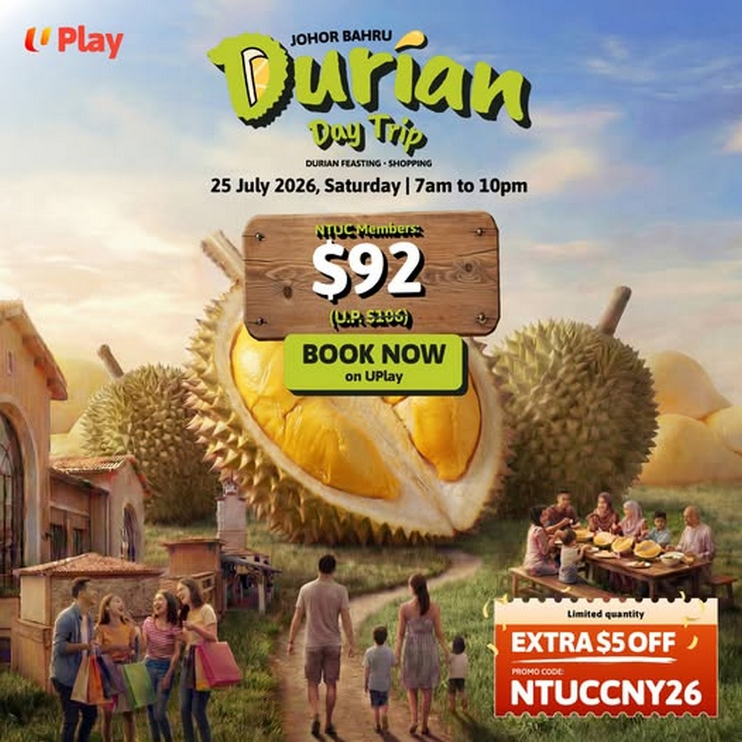 UPlay-NTUC-Members-JB-Family-Favourites-Durian-Day-Trip-Promotion 25 July 2026: UPlay NTUC Members JB Family Favourites Durian Day Trip Promotion with Outlet Shopping Experience
