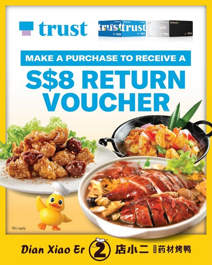 Dian-Xiao-Er-Trust-Card-Promotion-–-Receive-8-Return-Voucher-When 10 July 2026 onwards: Dian Xiao Er Trust Card Promotion – Receive $8 Return Voucher When You Swipe Your Trust Card Dining Deal in Singapore