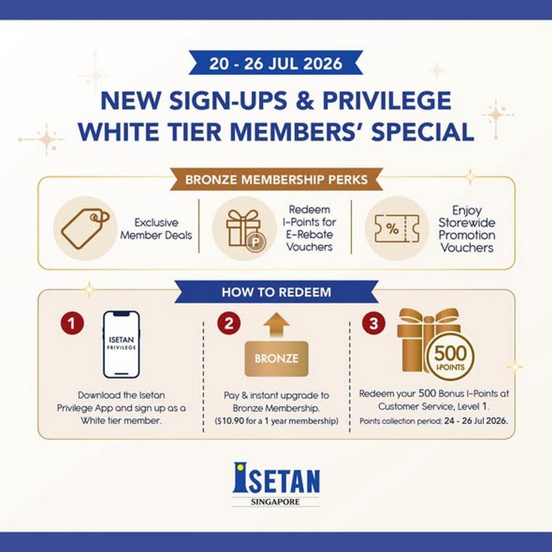 Isetan-Singapore-Privilege-Membership-Bonus-I-Points-Promotion-1 20-26 July 2026: Isetan Singapore Privilege Membership Bonus I-Points Promotion – Sign Up or Upgrade and Receive 500 Bonus I-Points at Customer Service