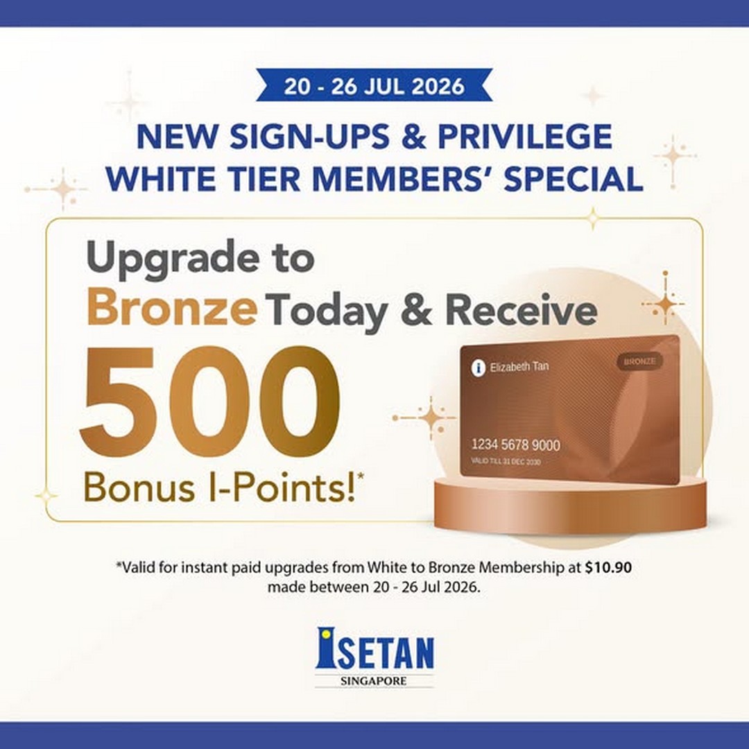 Isetan-Singapore-Privilege-Membership-Bonus-I-Points-Promotion 20-26 July 2026: Isetan Singapore Privilege Membership Bonus I-Points Promotion – Sign Up or Upgrade and Receive 500 Bonus I-Points at Customer Service
