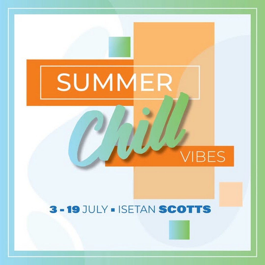 Isetan-Singapore-Summer-Chill-Vibes-Promotion 3–19 July 2026: Isetan Singapore Summer Chill Vibes Promotion – Discover Seasonal Fashion, Beauty, Sports and Family Essentials at Isetan Scotts